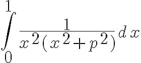 9$\int_{0}^{1} \frac{1}{x^2(x^2+p^2)} dx